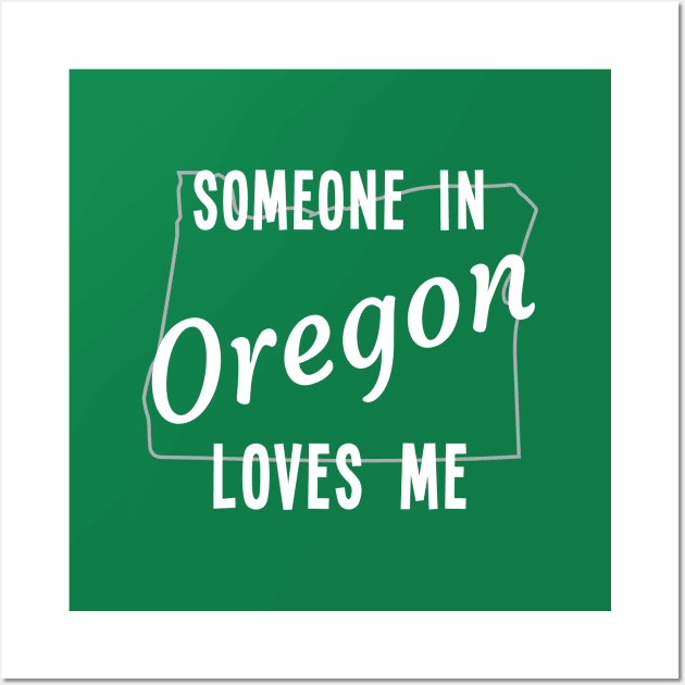 Someone In Oregon Loves Me State Map Outline Wall Art by jutulen